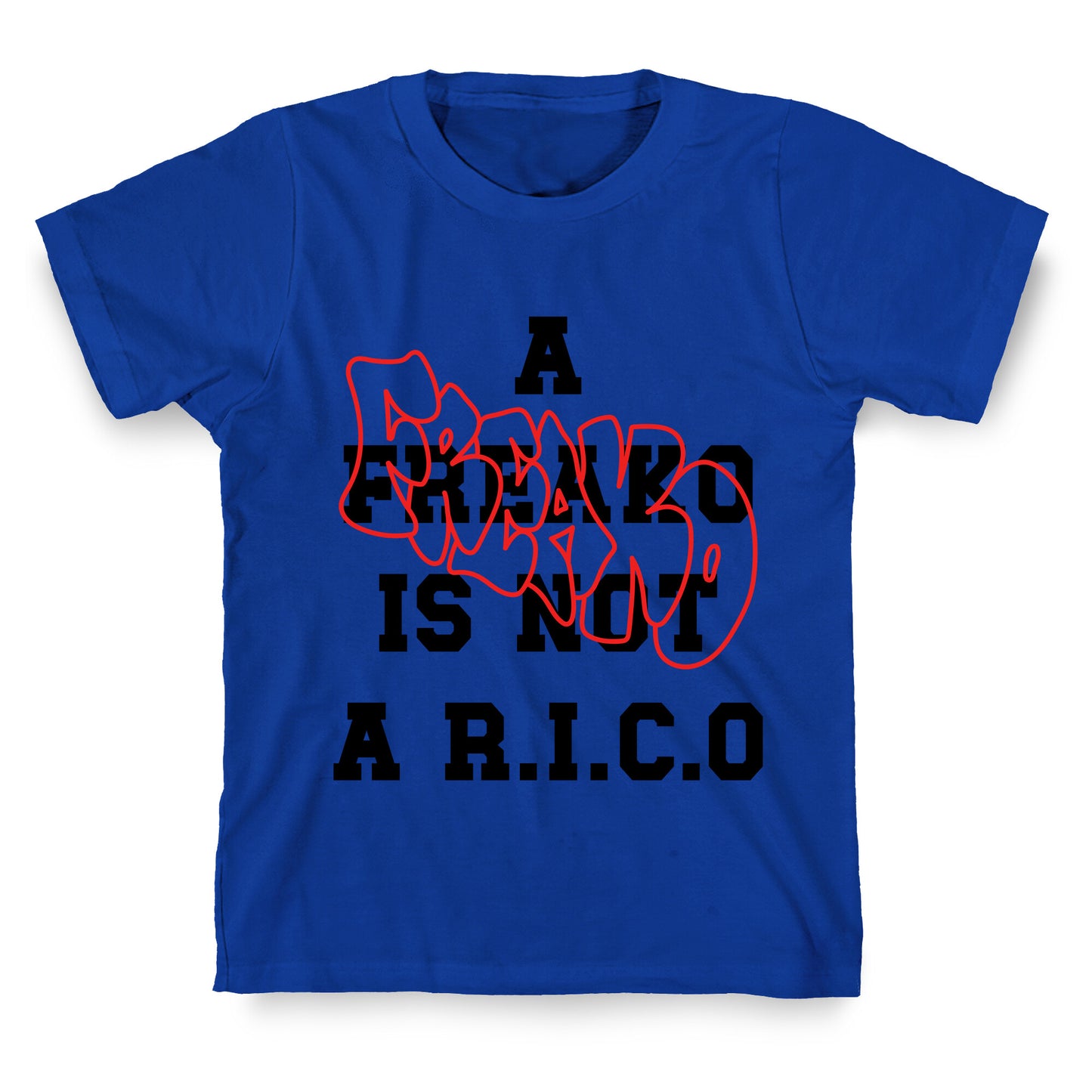A Freako Is Not A Rico T-Shirt