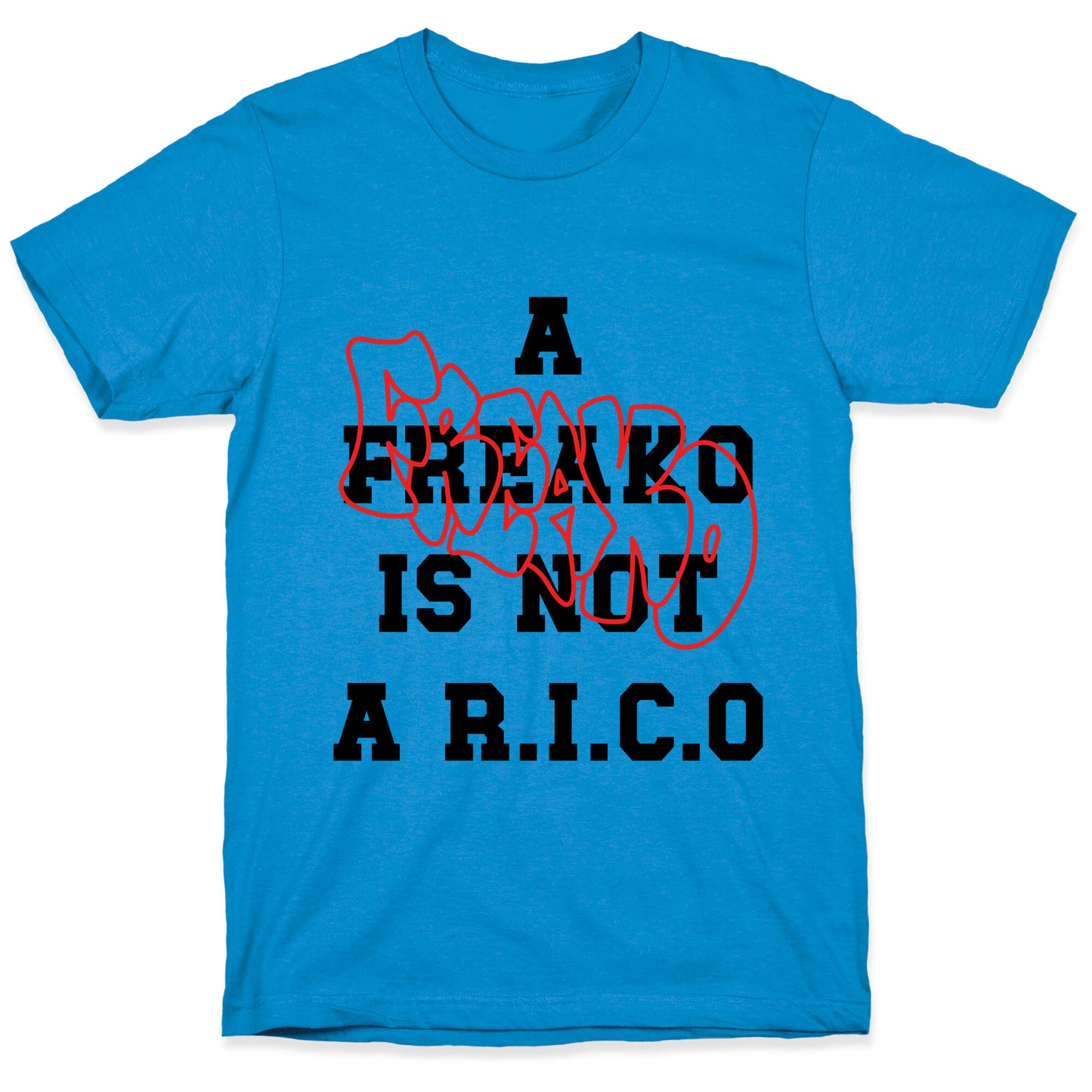 A Freako Is Not A Rico T-Shirt