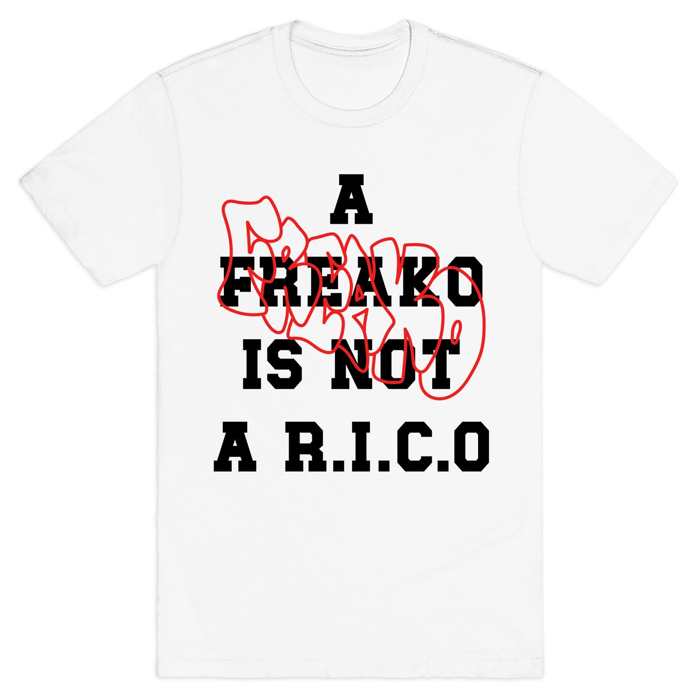 A Freako Is Not A Rico T-Shirt