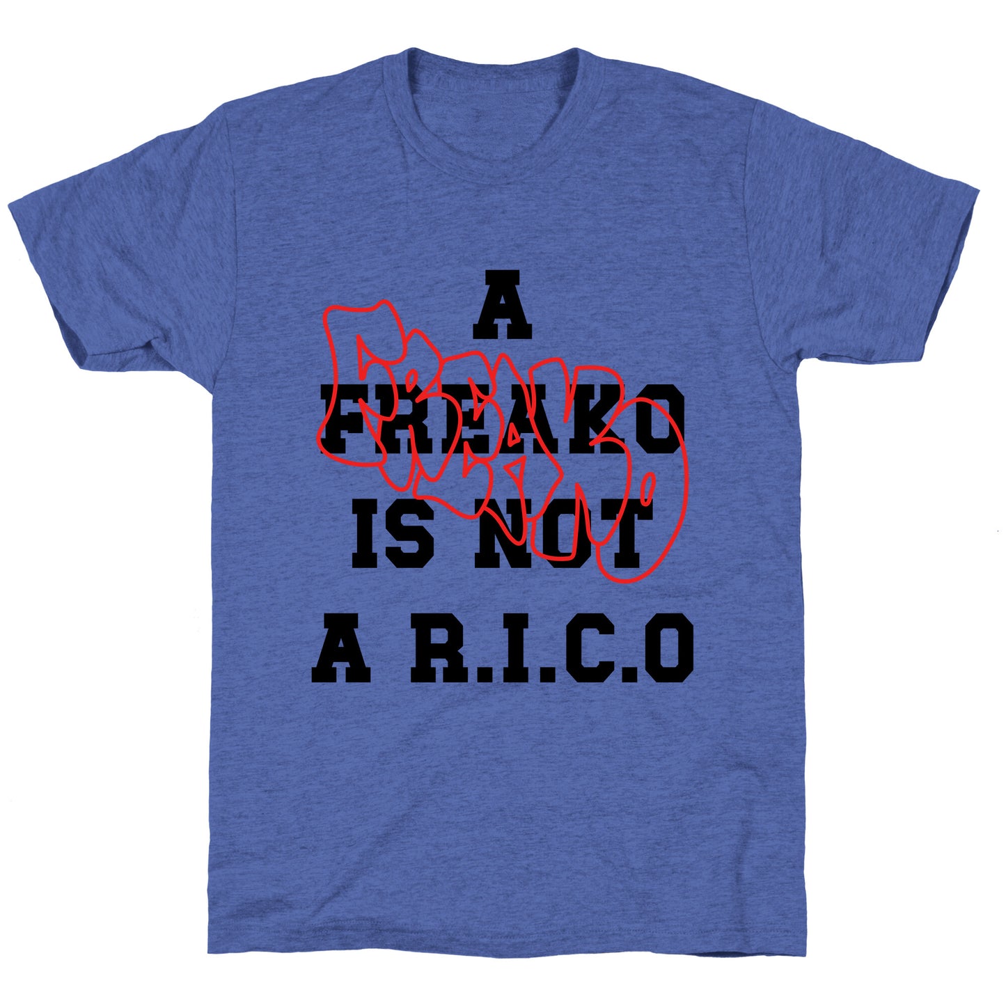 A Freako Is Not A Rico Unisex Triblend Tee