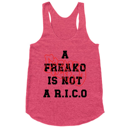 A Freako Is Not A Rico Racerback Tank