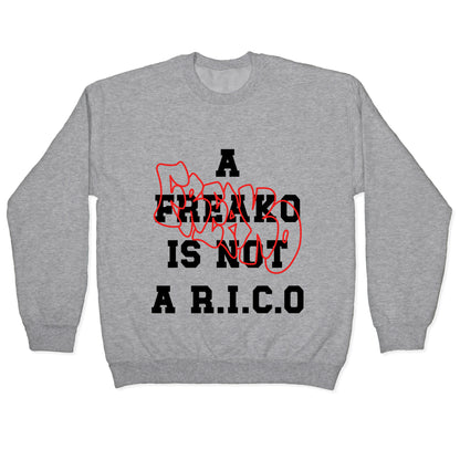 A Freako Is Not A Rico Crewneck Sweatshirt