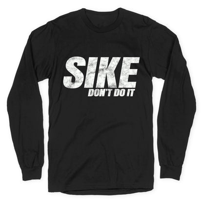 Sike Dont Do It Longsleeve Tee