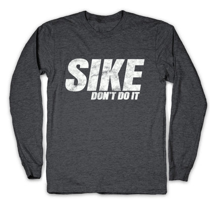 Sike Dont Do It Longsleeve Tee