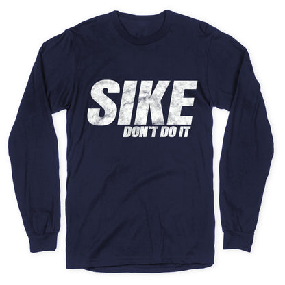 Sike Dont Do It Longsleeve Tee