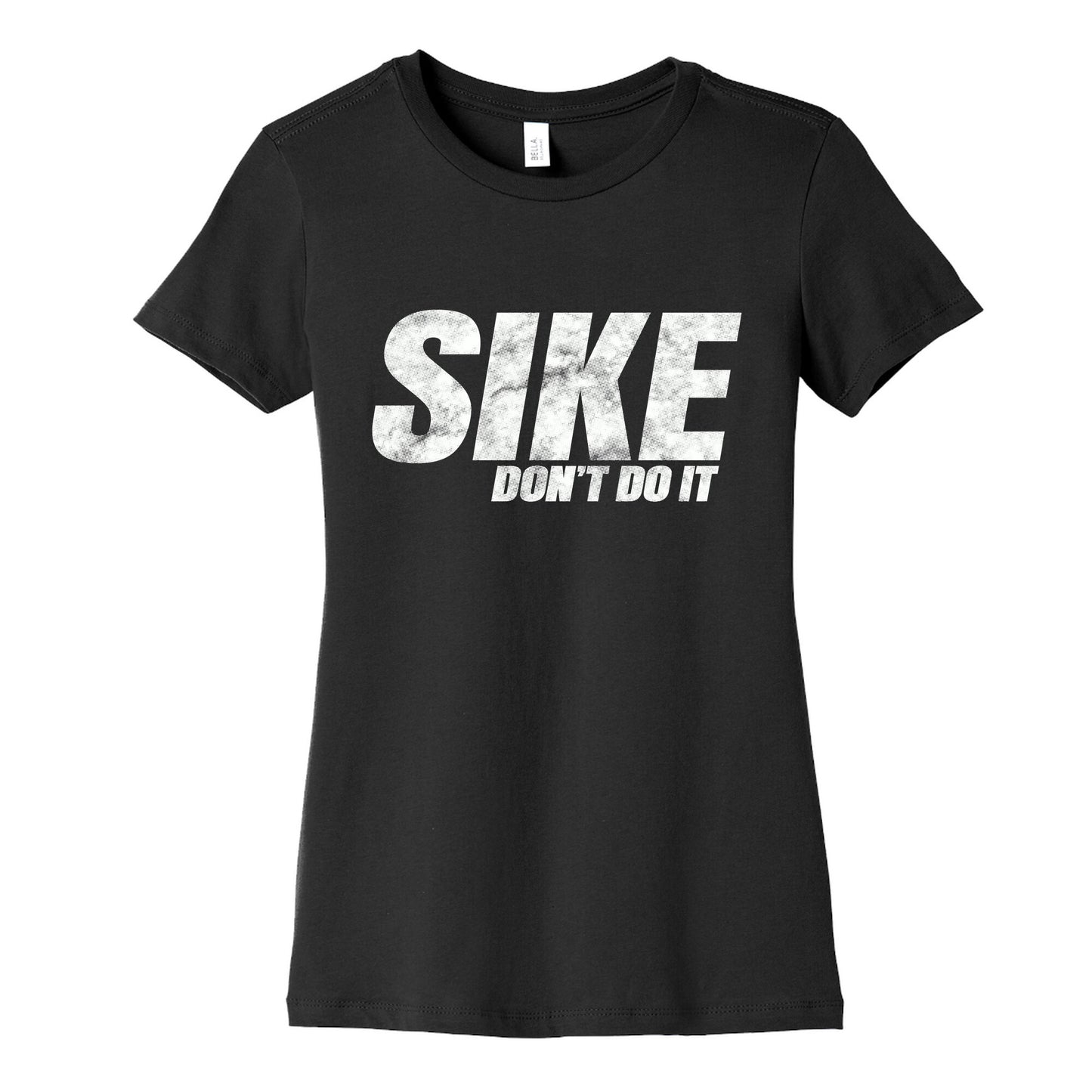 Sike Dont Do It Womens Cotton Tee