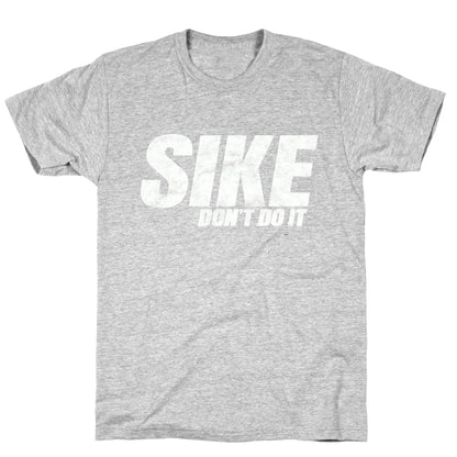 Sike Dont Do It T-Shirt