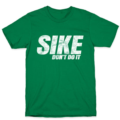 Sike Dont Do It T-Shirt