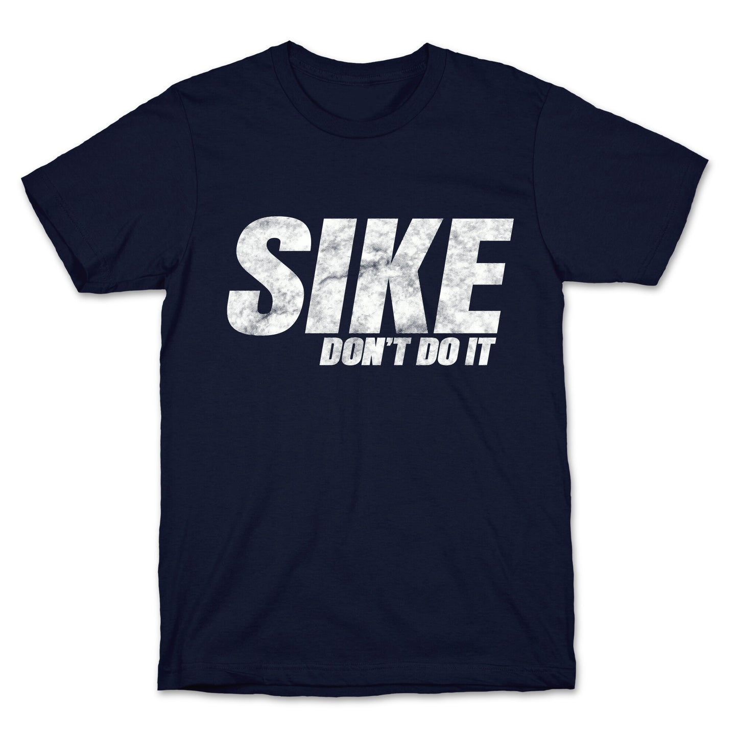 Sike Dont Do It T-Shirt
