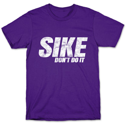 Sike Dont Do It T-Shirt