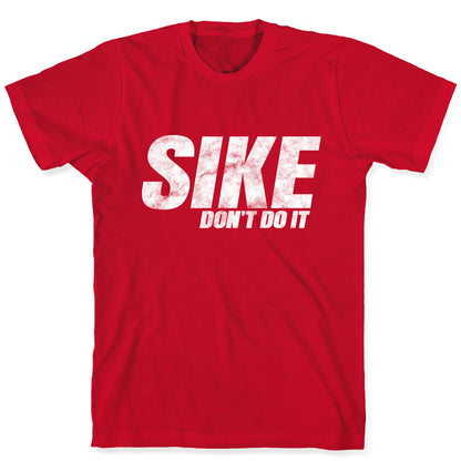 Sike Dont Do It T-Shirt