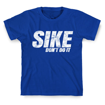 Sike Dont Do It T-Shirt