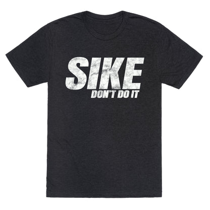 Sike Dont Do It Unisex Triblend Tee