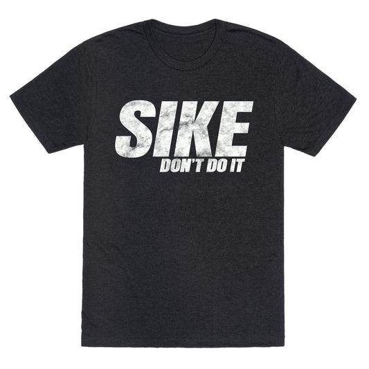 Sike Dont Do It Unisex Triblend Tee