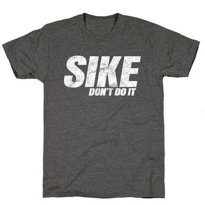 Sike Dont Do It Unisex Triblend Tee