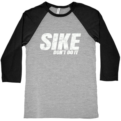 Sike Dont Do It Baseball Tee