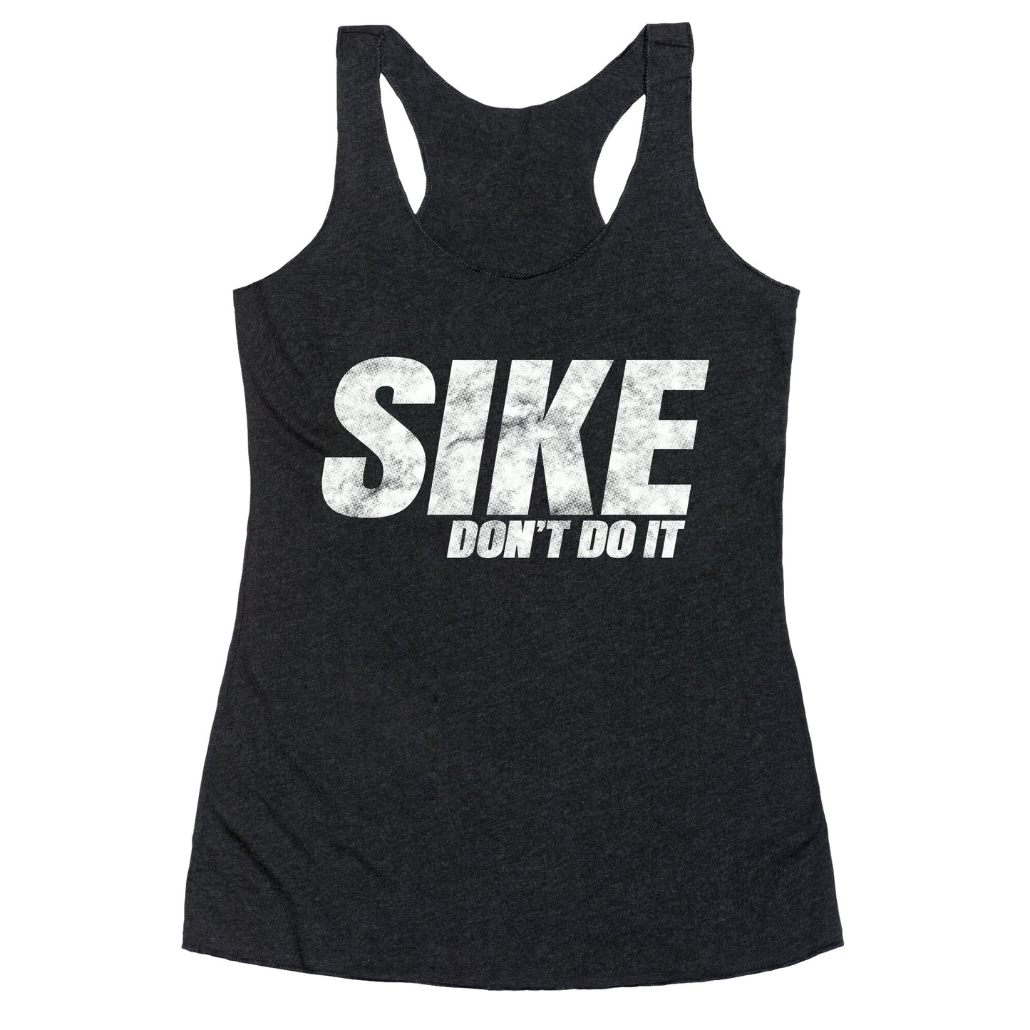 Sike Dont Do It Racerback Tank