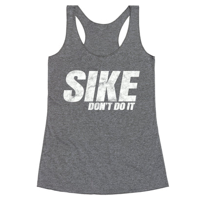 Sike Dont Do It Racerback Tank