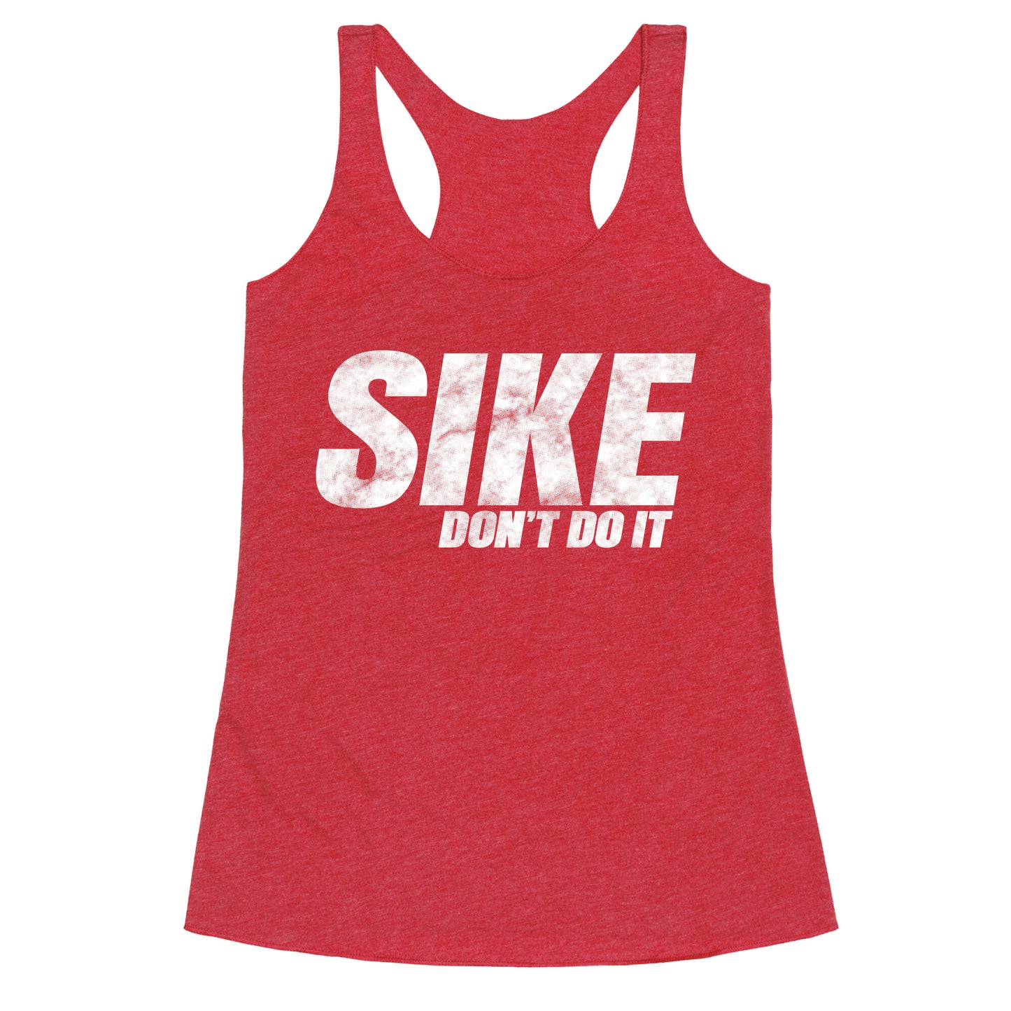 Sike Dont Do It Racerback Tank