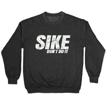 Sike Dont Do It Crewneck Sweatshirt