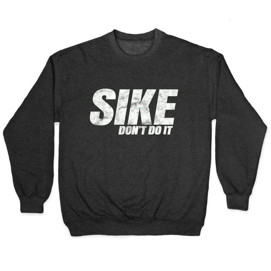 Sike Dont Do It Crewneck Sweatshirt
