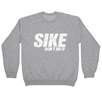 Sike Dont Do It Crewneck Sweatshirt