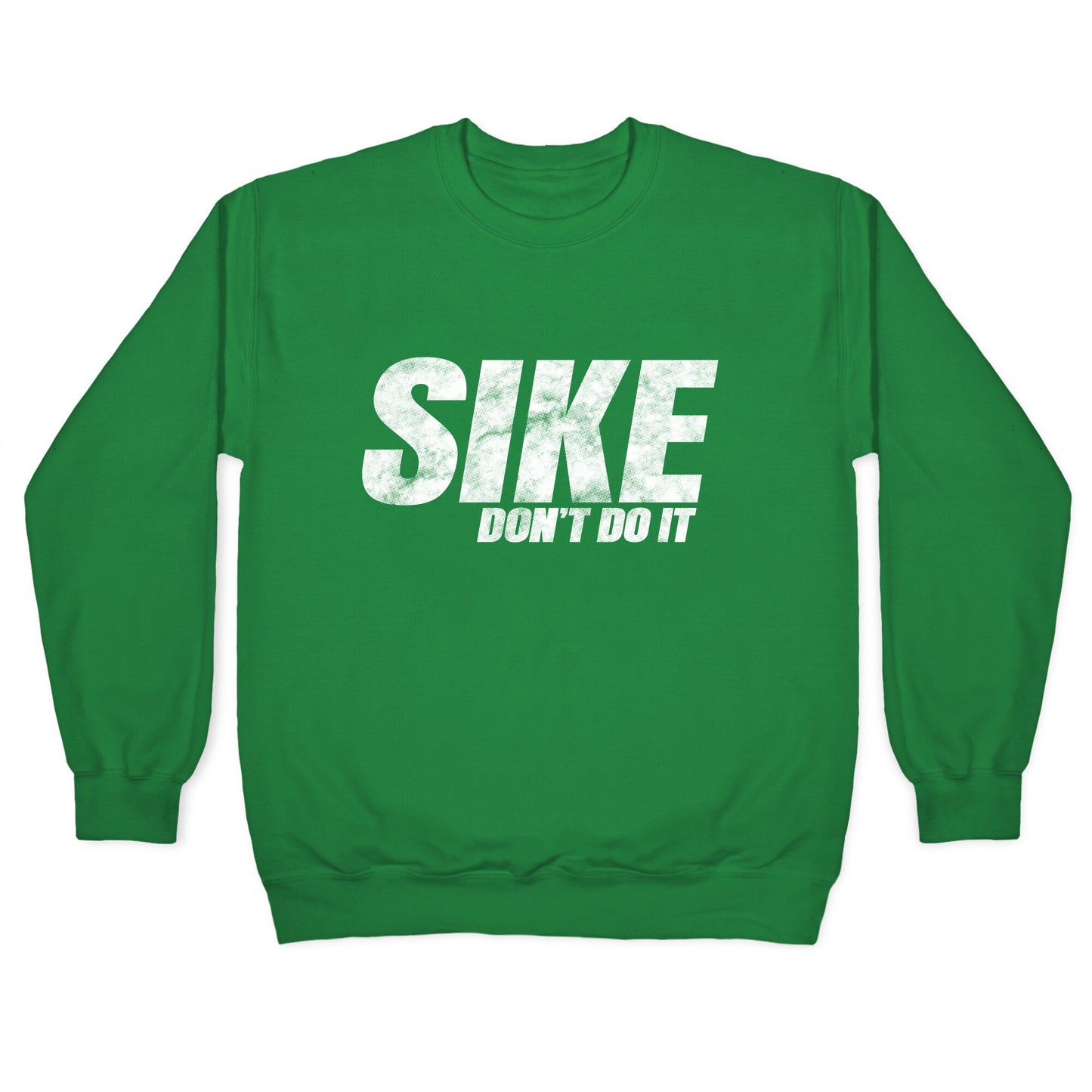 Sike Dont Do It Crewneck Sweatshirt