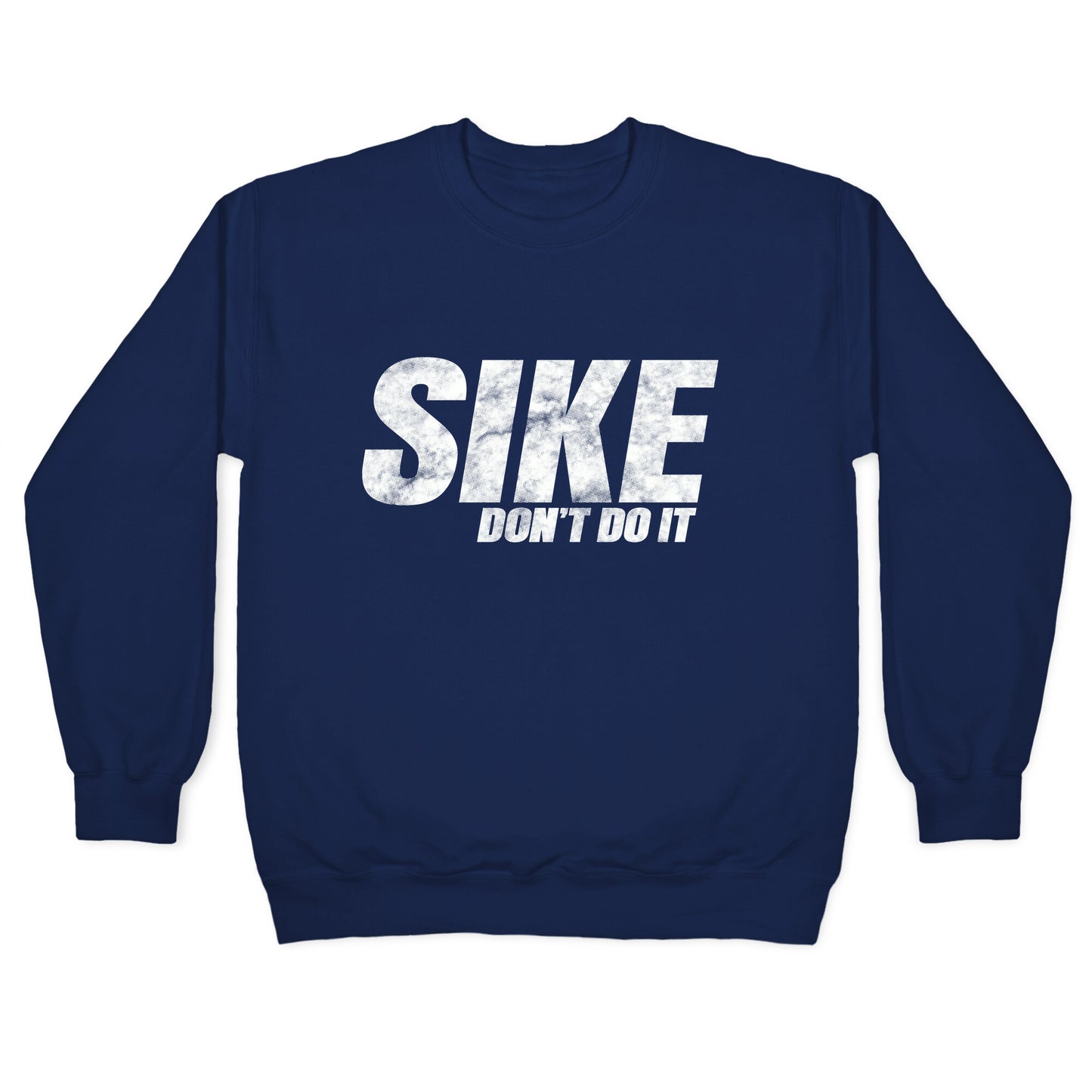 Sike Dont Do It Crewneck Sweatshirt