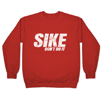 Sike Dont Do It Crewneck Sweatshirt