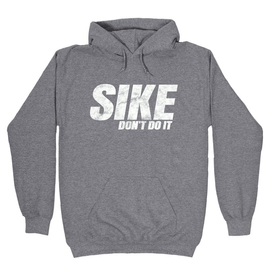 Sike Dont Do It Hoodie
