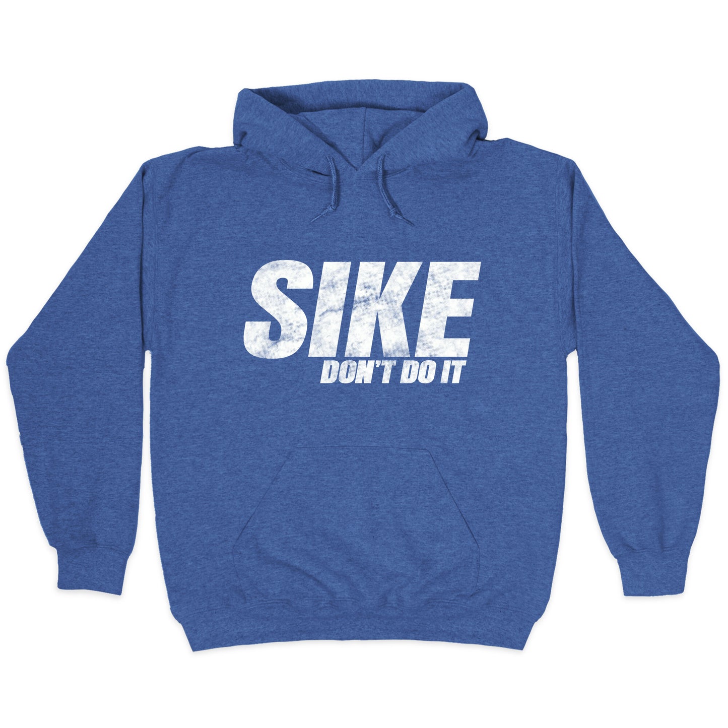 Sike Dont Do It Hoodie