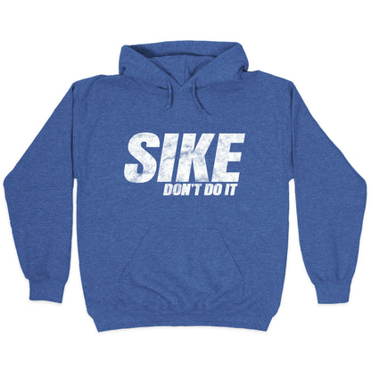 Sike Dont Do It Hoodie