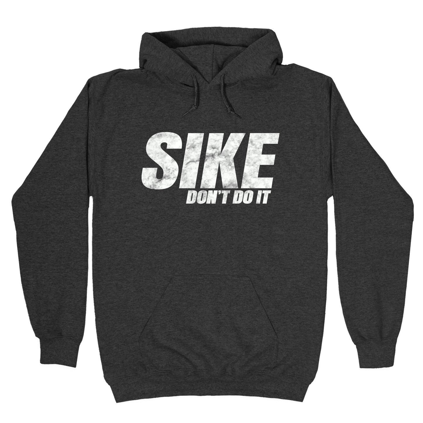 Sike Dont Do It Hoodie