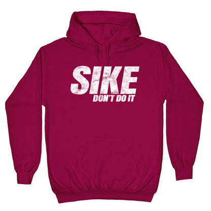 Sike Dont Do It Hoodie