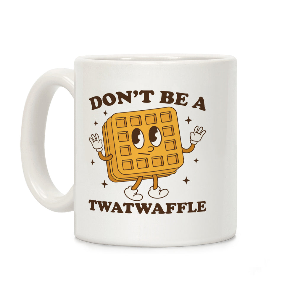 Dont Be A Twatwaffle Coffee Mug