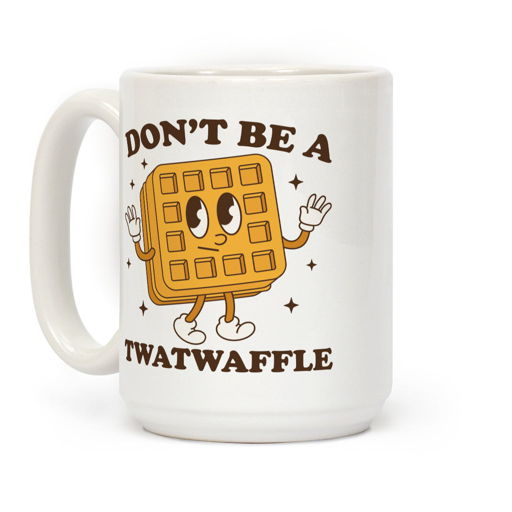 Dont Be A Twatwaffle Coffee Mug