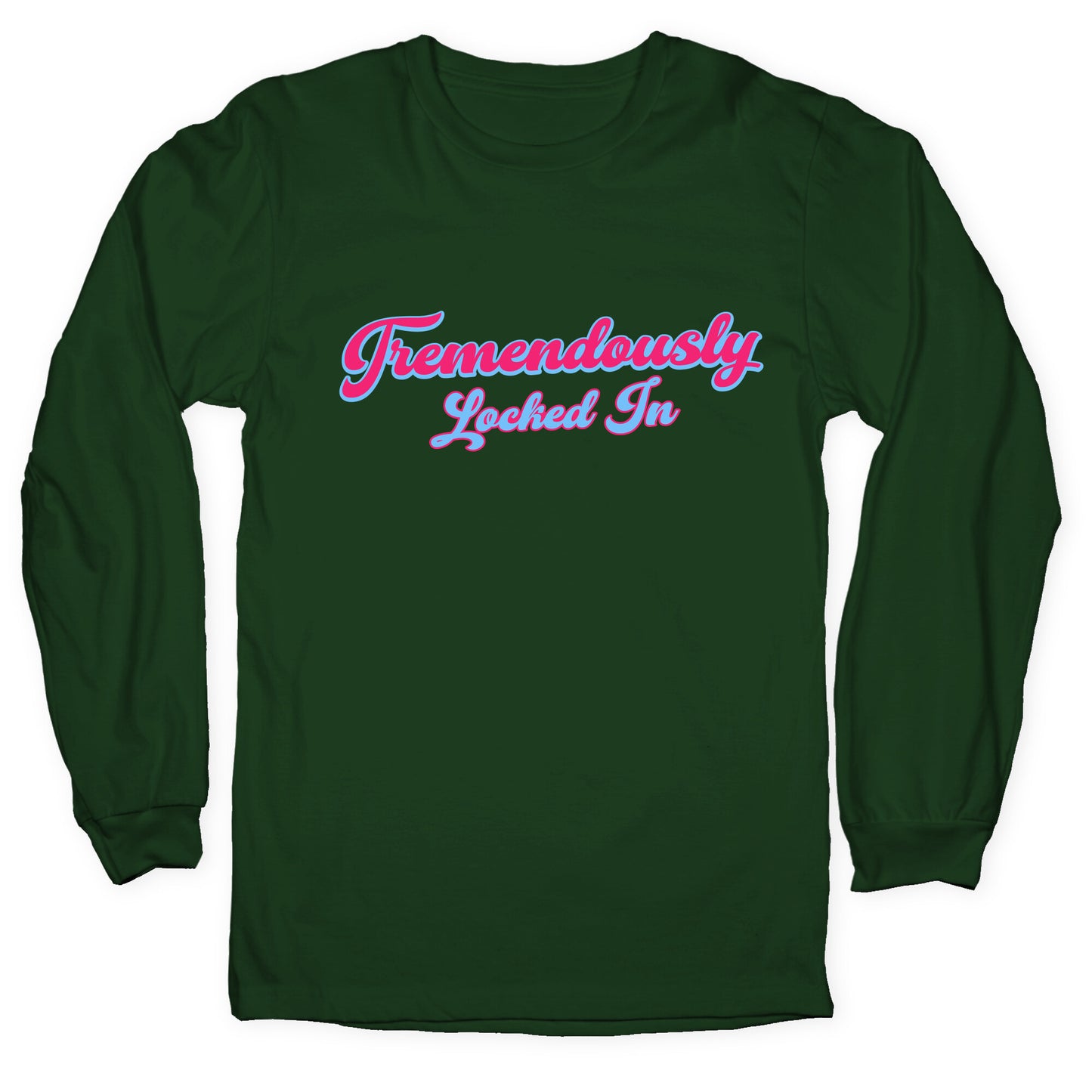 Tremendously Locked In Longsleeve Tee