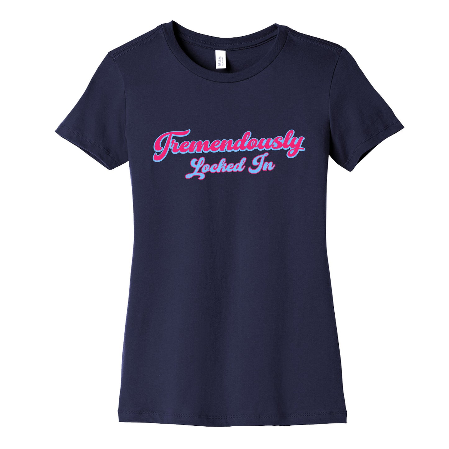 Tremendously Locked In Womens Cotton Tee