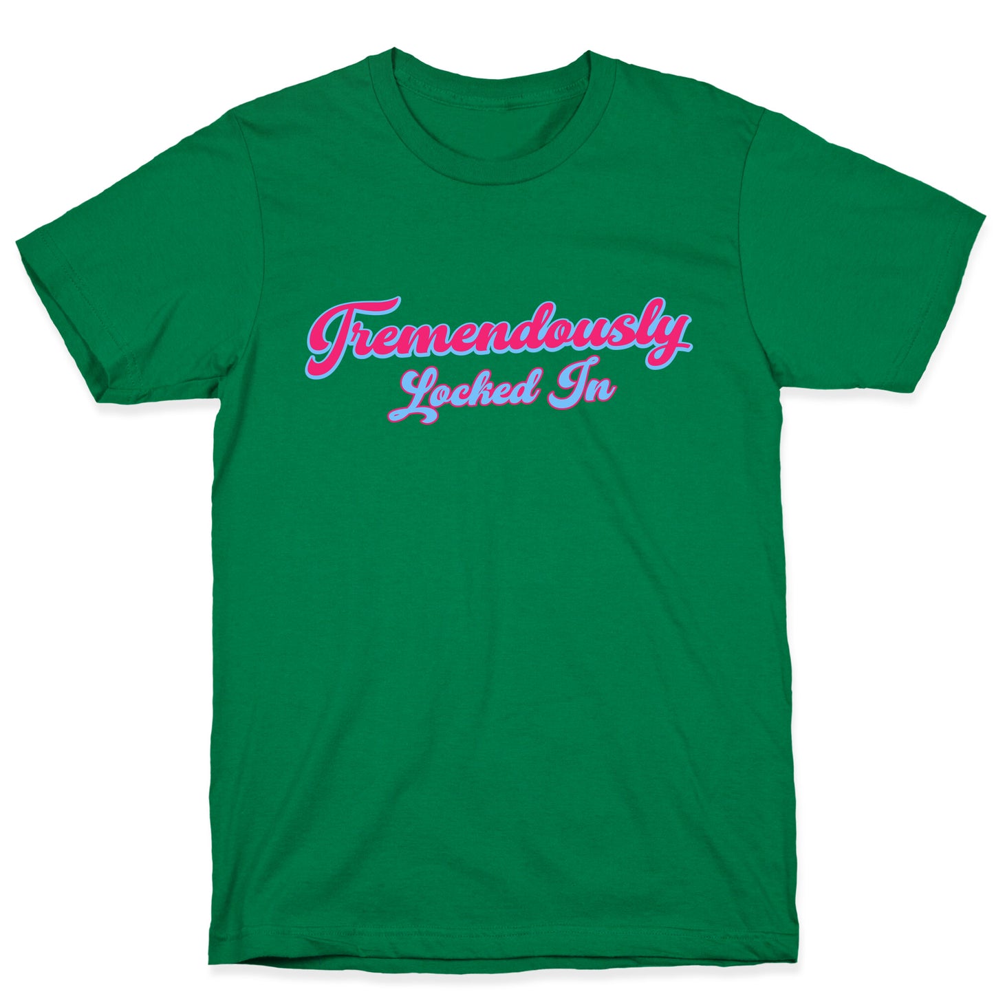 Tremendously Locked In T-Shirt