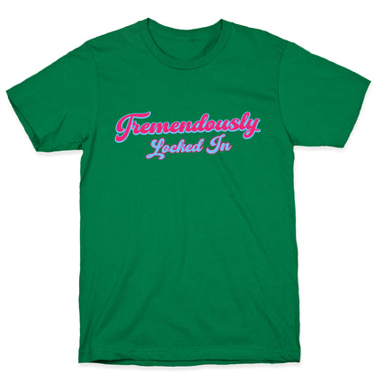 Tremendously Locked In T-Shirt