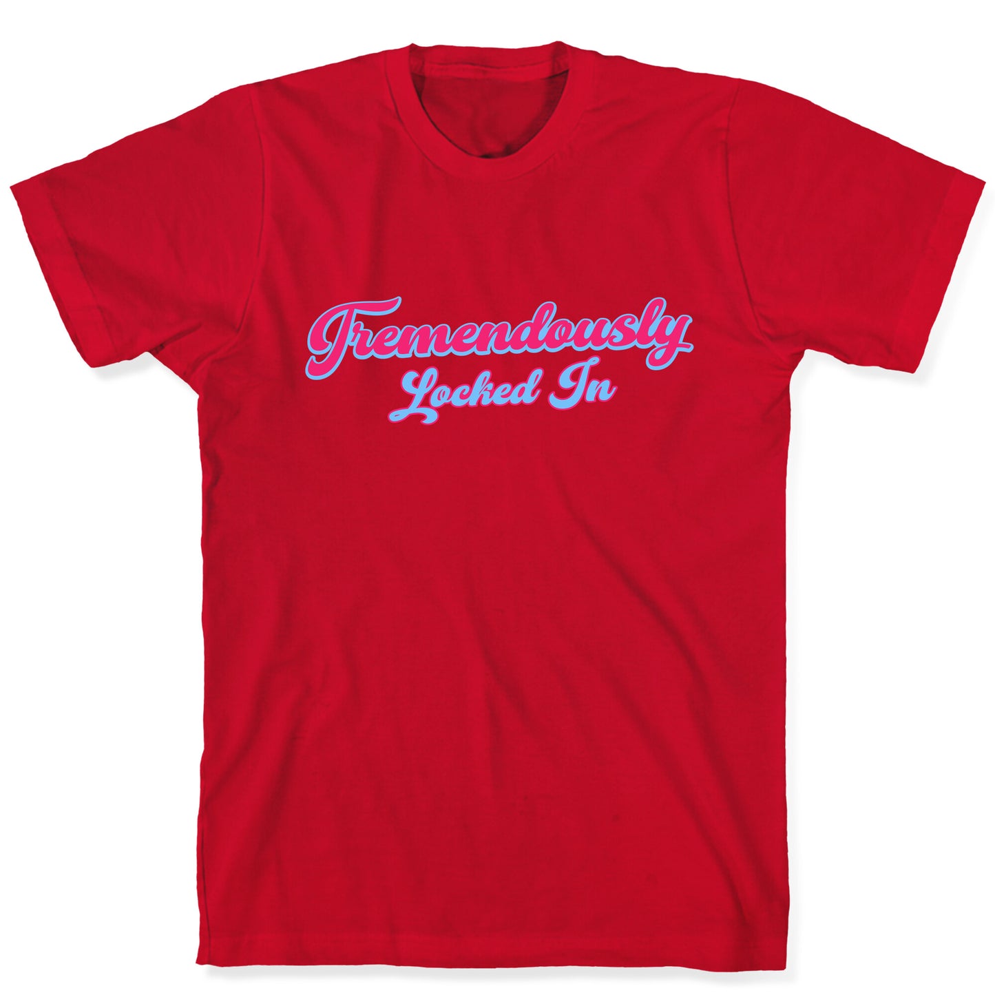 Tremendously Locked In T-Shirt