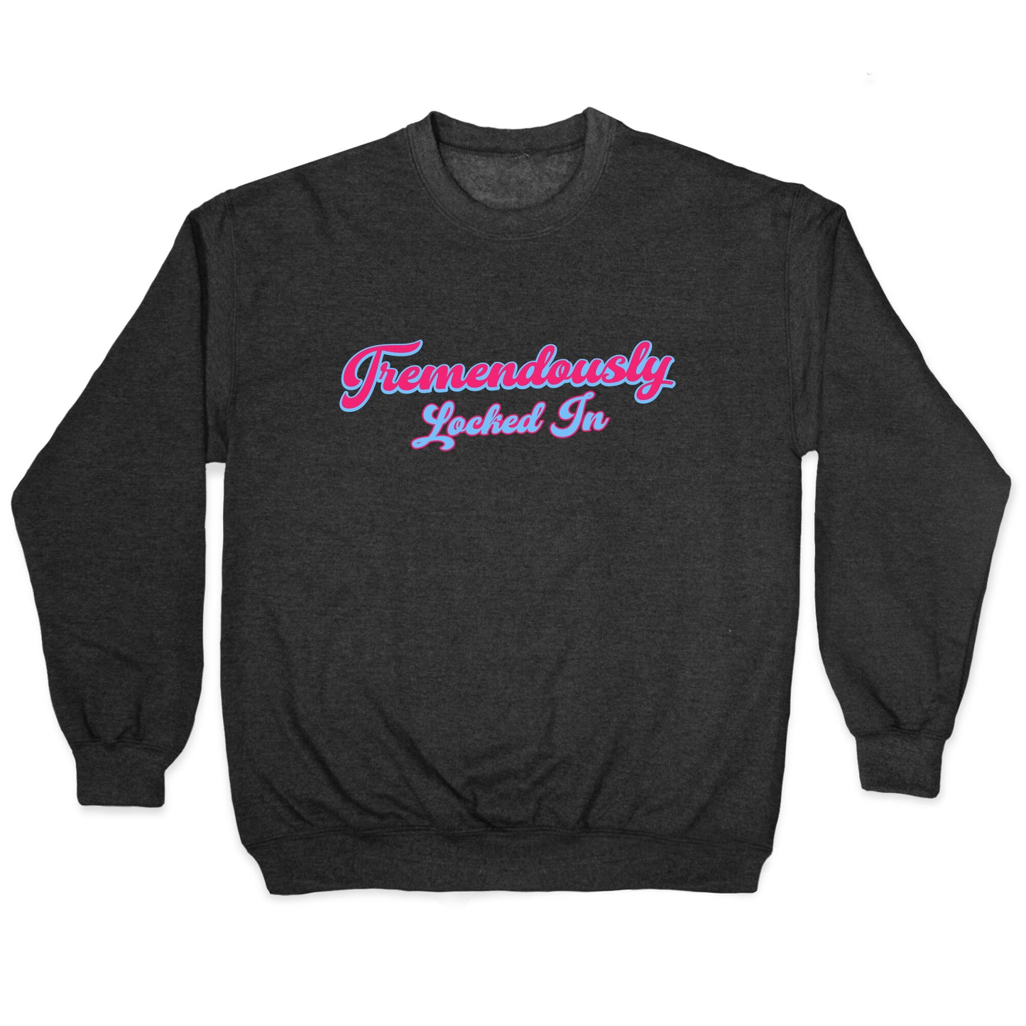 Tremendously Locked In Crewneck Sweatshirt