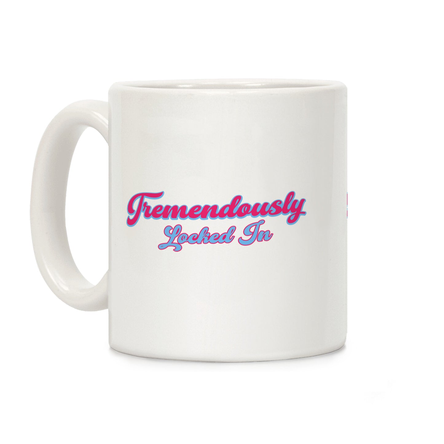 Tremendously Locked In Coffee Mug