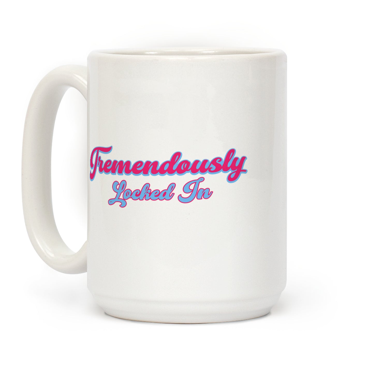 Tremendously Locked In Coffee Mug