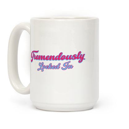 Tremendously Locked In Coffee Mug