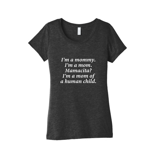 Im a Mommy Mamacita Womens Triblend Tee