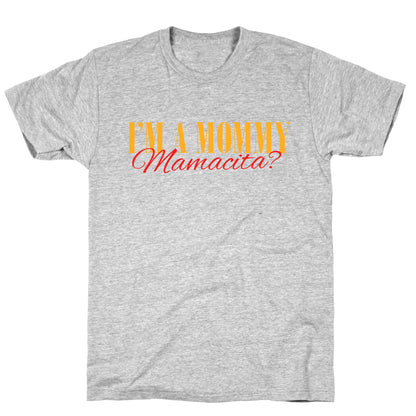 Mamacita Mom of a Human T-Shirt