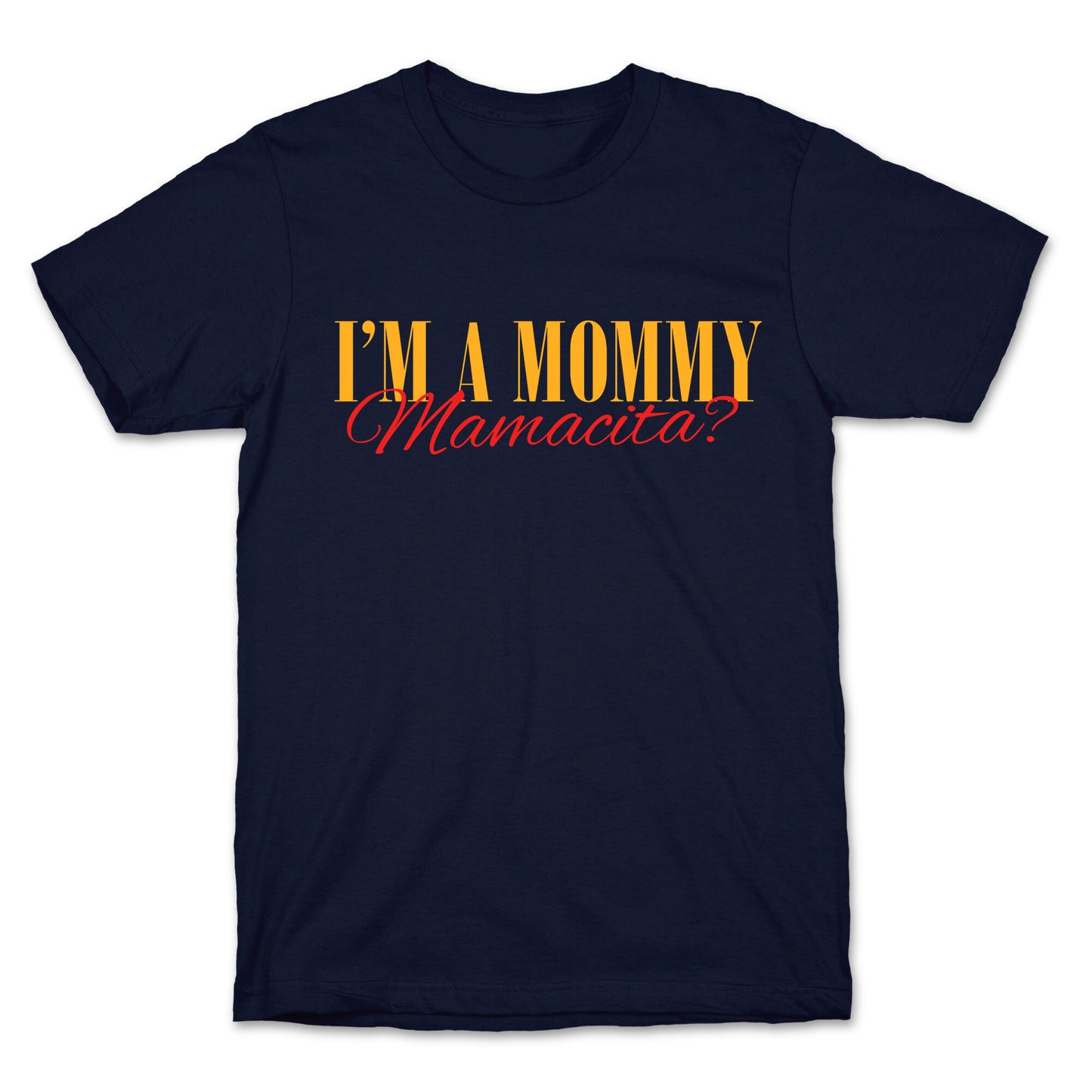 Mamacita Mom of a Human T-Shirt