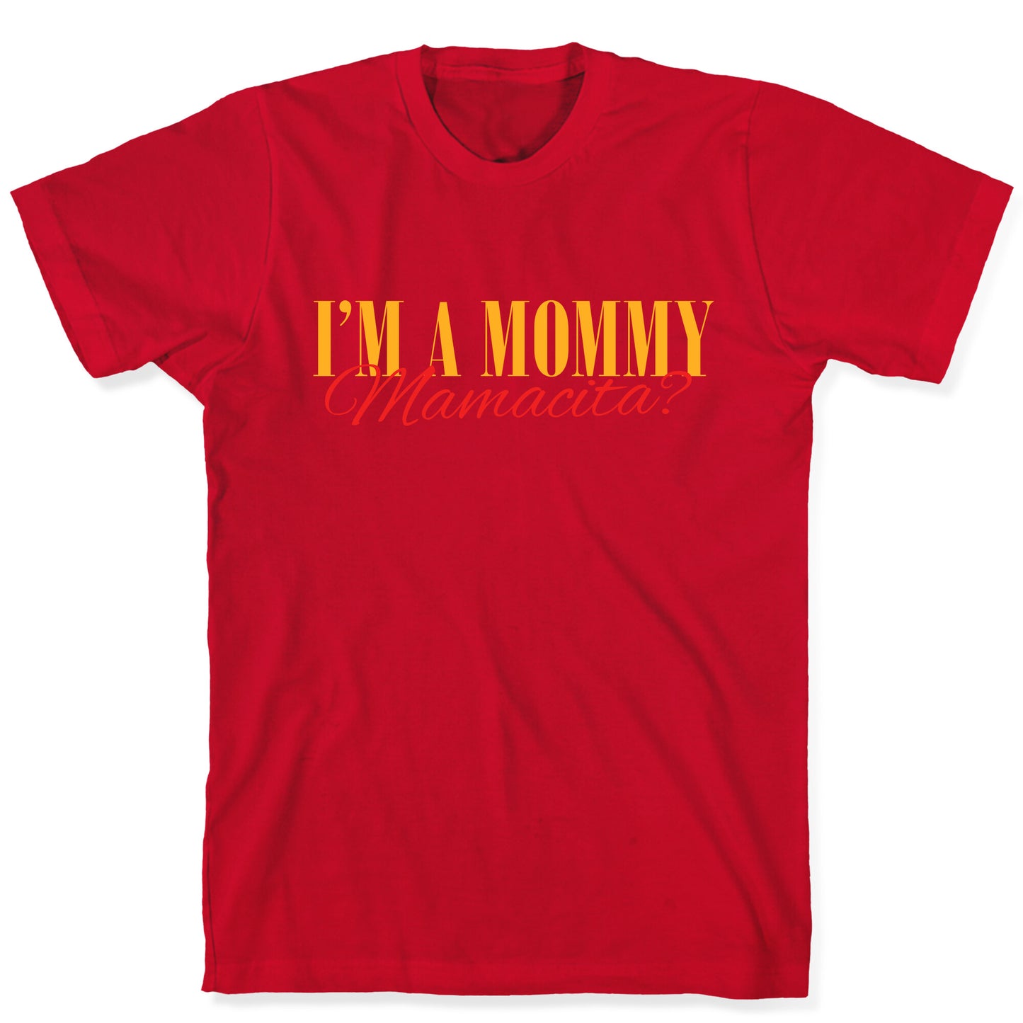 Mamacita Mom of a Human T-Shirt
