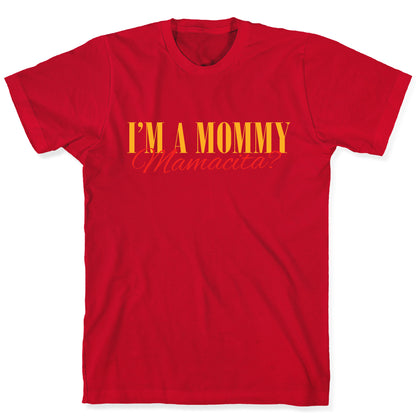 Mamacita Mom of a Human T-Shirt